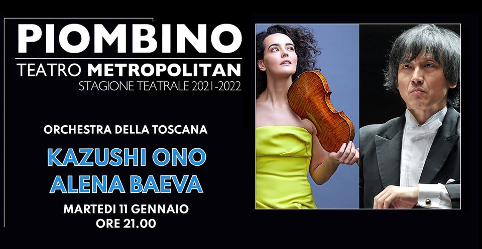 AL METROPOLITAN L�ORCHESTRA DELLA TOSCANA CON IL MAESTRO KAZUSHI ONO E IL VIOLINO DI ALENA BAEVA