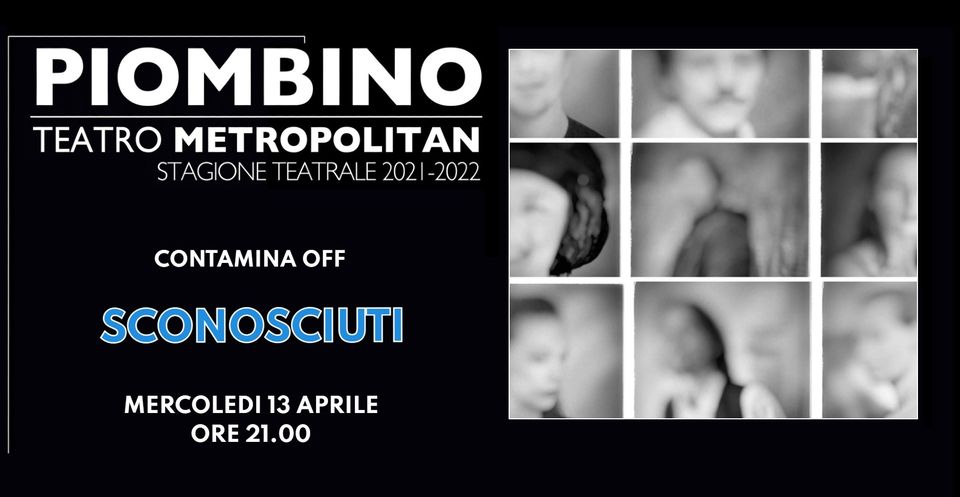 Sconosciuti, mercoled 13 aprile sul palco del Metropolitan