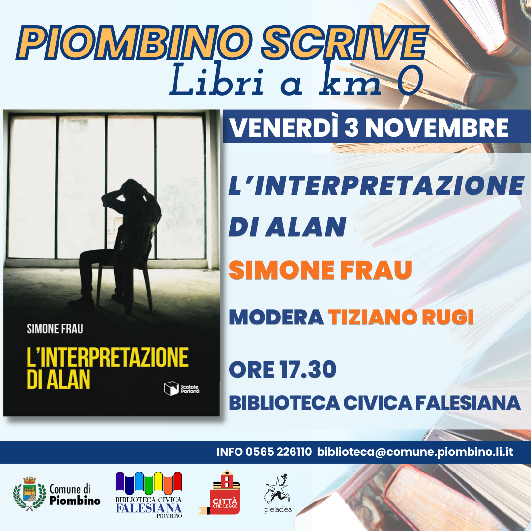 Piombino Scrive: libri a KM 0! - Il 3 novembre al via la rassegna con  L�interpretazione di Alan di Simone Frau
