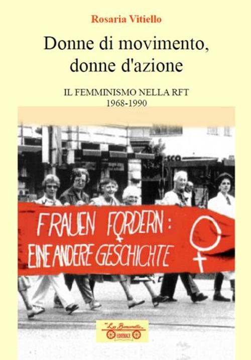 Presentazione del volume �Donne di movimento, donne d�azione - Il femminismo nella RFT 1968-1990 di Rosaria Vitiello